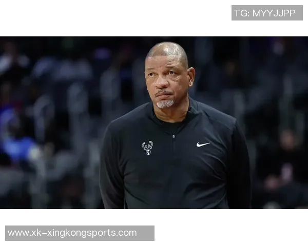 里弗斯强调字母缺席训练营为球队提供演练机会提升战术配合